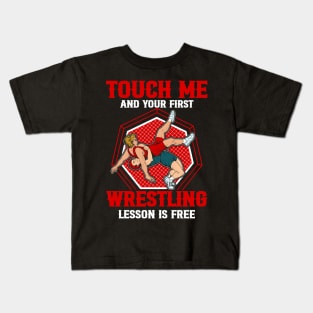 touch me and your first wrestling lesson is free wrestling Kids T-Shirt